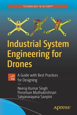 Industrial System Engineering for Drones: A Guide with Best Practices for Designing by Singh, Neeraj Kumar