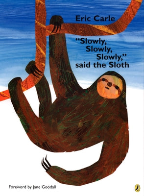 Slowly, Slowly, Slowly, Said the Sloth by Carle, Eric