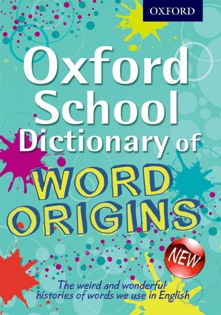 Oxford School Dictionary of Word Origins by Ayto, John