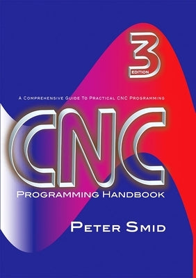 CNC Programming Handbook [With CDROM] by Smid, Peter