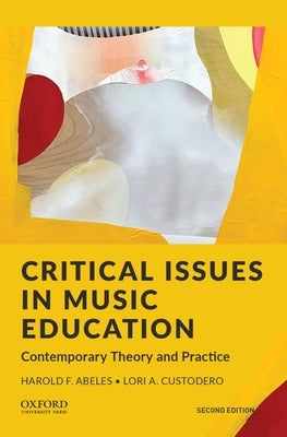 Critical Issues in Music Education: Contemporary Theory and Practice by Abeles, Harold F.