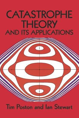 Catastrophe Theory and Its Applications by Poston, Tim