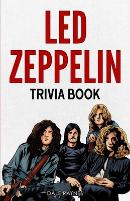 Led Zeppelin Trivia Book&#65279; by Raynes, Dale