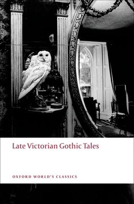 Late Victorian Gothic Tales by Luckhurst, Roger