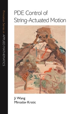 Pde Control of String-Actuated Motion by Wang, Ji