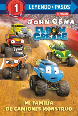 Mi Familia de Camiones Monstruo (Elbow Grease)(My Monster Truck Family Spanish Edition) by Cena, John