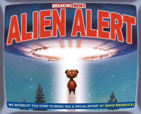 Breaking News: Alien Alert by Biedrzycki, David