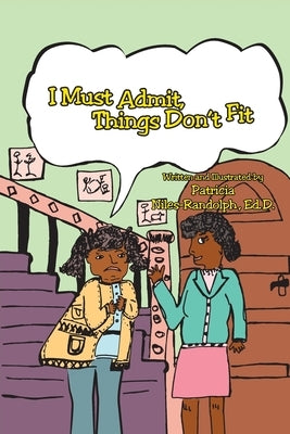 I Must Admit - Things Don't Fit by Niles-Randolph Ed D., Patricia