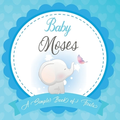 Baby Moses A Simple Book of Firsts: First Year Baby Book a Perfect Keepsake Gift for All Your Precious First Year Memories by Publishing, Bendle