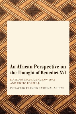 An African Perspective on the Thought of Benedict XVI by Agbaw-Ebai, Maurice Ashley