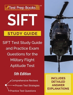 SIFT Study Guide: SIFT Test Study Guide and Practice Exam Questions for the Military Flight Aptitude Test [5th Edition] by Tpb Publishing