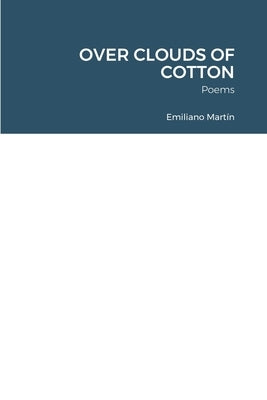 Over Clouds of Cotton: Poems by Mart&#237;n, Emiliano