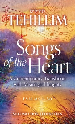 Songs of the Heart: A Contemporary Translation with Meaningful Insights by Lederstein, Shlomo Dov