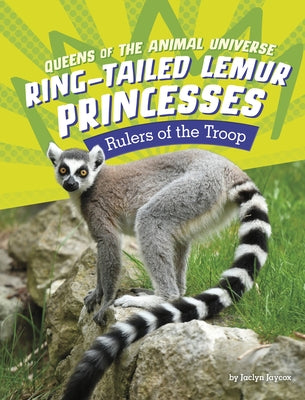 Ring-Tailed Lemur Princesses: Rulers of the Troop by Jaycox, Jaclyn