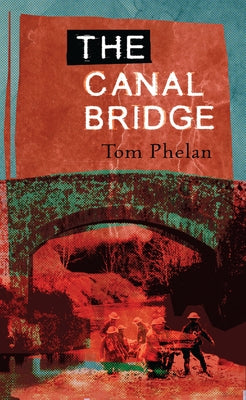 The Canal Bridge by Phelan, Tom