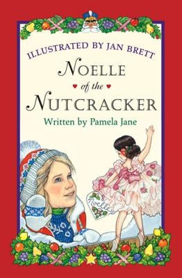 Noelle of the Nutcracker by Jane, Pamela