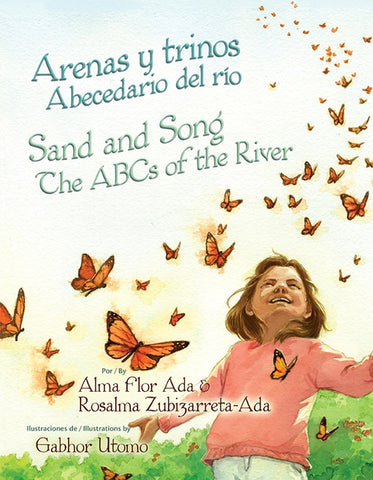 Arenas Y Trinos/Sand and Song: Abecedario del Rio/The ABCs of the River by Ada, Alma Flor