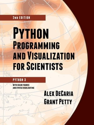 Python Programming and Visualization for Scientists by Decaria, Alex