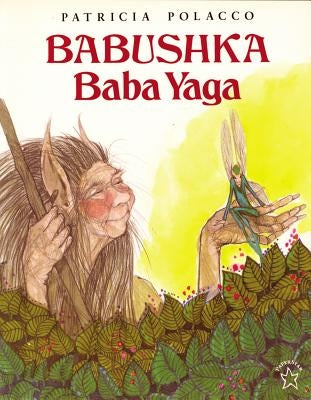 Babushka Baba Yaga by Polacco, Patricia