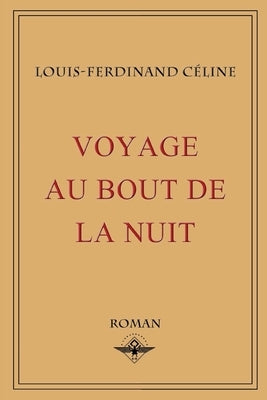 Voyage au bout de la nuit by C&#233;line, Louis-Ferdinand