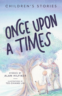 Once Upon a Times: Children's Stories by Hilfiker, Alan