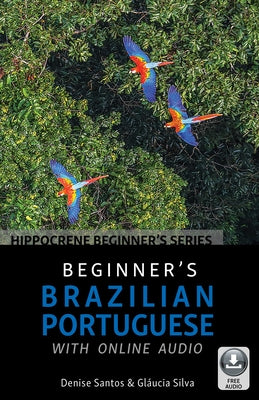 Beginner's Brazilian Portuguese with Online Audio by Santos, Denise