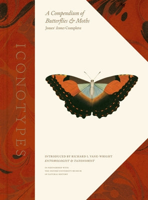 Iconotypes: A Compendium of Butterflies and Moths, Jones' Icones Complete by Oxford University Museum of Natural Hist