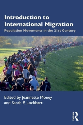 Introduction to International Migration: Population Movements in the 21st Century by Money, Jeannette