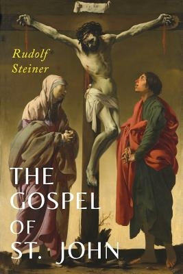 The Gospel of St. John by Steiner, Rudolf