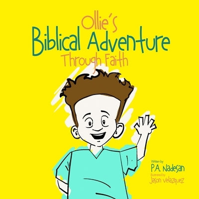 Ollie's Biblical Adventure Through Faith by Nadesan, P. a.