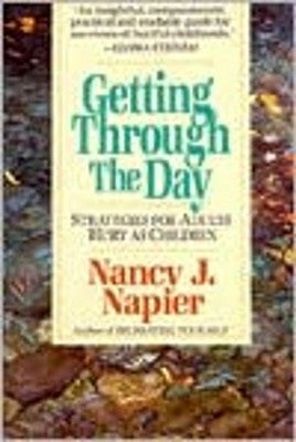 Getting Through the Day: Strategies for Adults Hurt as Children by Napier, Nancy J.