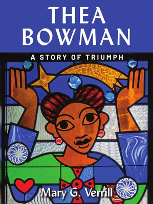 Thea Bowman: A Story of Triumph by Verill, Mary