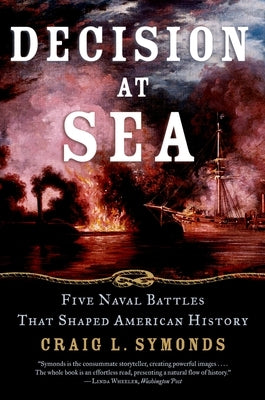 Decision at Sea: Five Naval Battles That Shaped American History by Symonds, Craig L.