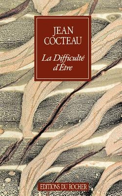 La Difficulte Detre by Cocteau, Jean