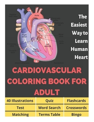 Cardiovascular Coloring Book for Adult - 40 Illustrations, Flashcards, Word Search, Crosswords, Quiz, Test, Matching, Terms Table and Bingo: Anatomy o by Fletcher, David