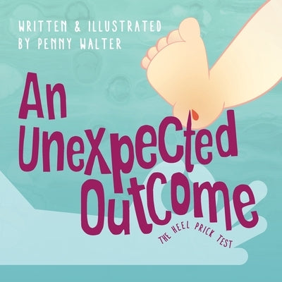An Unexpected Outcome: The heel prick test by Walter, Penny