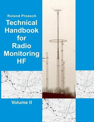 Technical Handbook for Radio Monitoring HF Volume II: Edition 2019 by Proesch, Roland