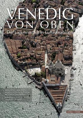 Venedig Von Oben: Die Lagunenstadt in Luftaufnahmen by Cantarella, Riccarda