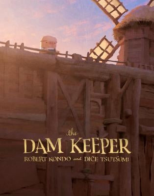 The Dam Keeper, Book 1 by Kondo, Robert