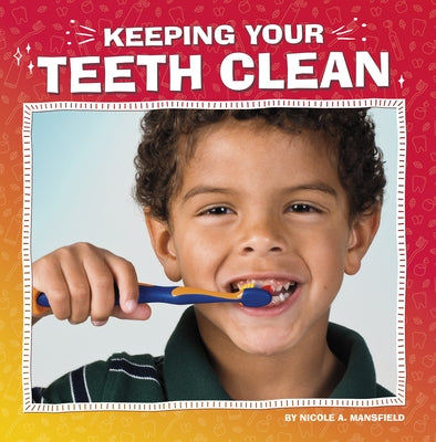 Keeping Your Teeth Clean by Mansfield, Nicole A.