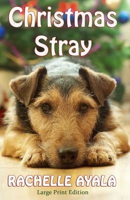 Christmas Stray (Large Print Edition) by Ayala, Rachelle