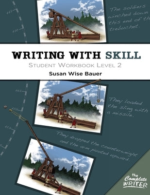 Writing with Skill, Level 2: Student Workbook by Bauer, Susan Wise
