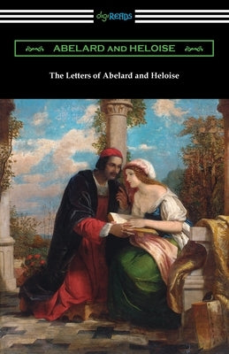 The Letters of Abelard and Heloise by Abelard, Peter