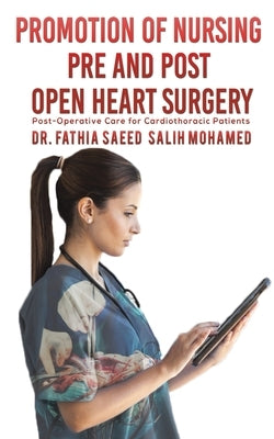 Promotion of Nursing Pre and Post Open Heart Surgery by Saeed, Salih Mohamed Fathia