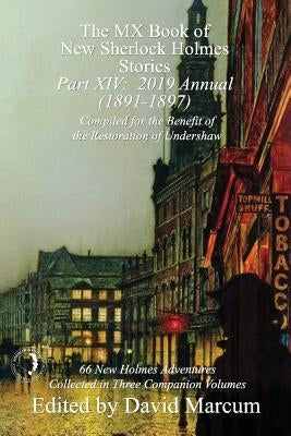 The MX Book of New Sherlock Holmes Stories - Part XIV: 2019 Annual (1891-1897) by Marcum, David