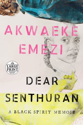 Dear Senthuran: A Black Spirit Memoir by Emezi, Akwaeke
