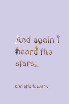 and again i heard the stars by Towers, Christie