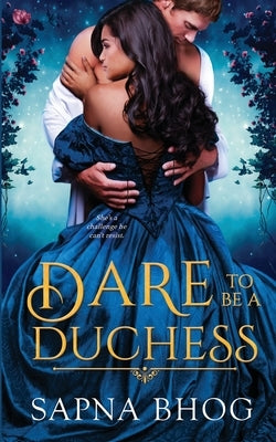 Dare to be a Duchess by Bhog, Sapna