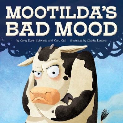 Mootilda's Bad Mood by Rosen Schwartz, Corey