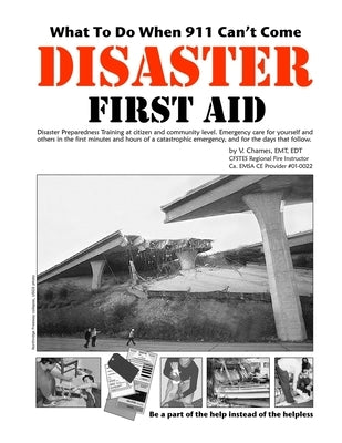 Disaster First Aid - What To Do When 911 Can't Come by Chames, V.